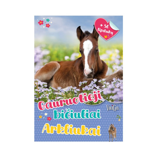 Gauruotieji bičiuliai. Arkliukai